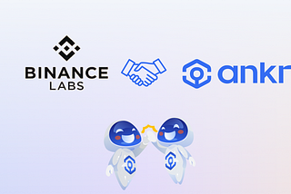 Ankr Network receives a huge boost with new strategic investment from Binance Labs