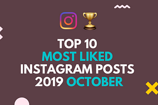 Top 10 Most-Liked Instagram Post in October 2019 Presented by SocialBook