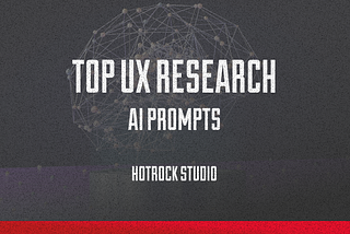 Top UX research AI prompts