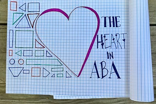 The Heart in Applied Behavior Analysis