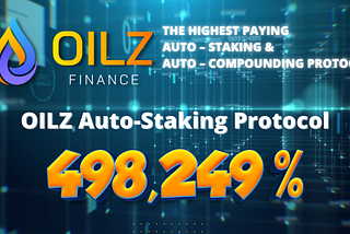 OILZ FINANCE is Transforming DeFi Space Through Its Unique Oilz Auto-Staking Protocol (OAP)