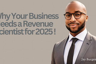 Why Your Business Needs a Revenue Scientist for 2025