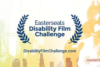 Easterseals Disability Film Challenge Proves Representation In Hollywood Is Achievable