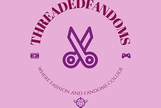 ThreadedFandoms: Fandoms meet Fashion… or is it the other way around?