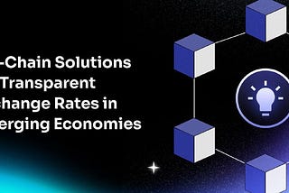 Onchain Solutions for Transparent Exchange Rates in Emerging Economies