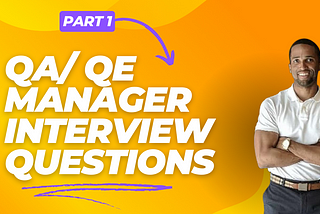 Top QA / QE Manager Interview Questions and How to Answer Them