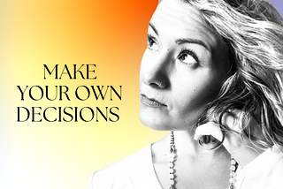 Make Your Own Decisions