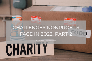 Challenges Nonprofits Face in 2022: Part 2