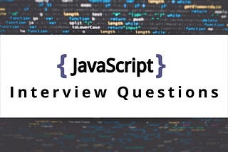 Top 10 Javascript Interview Code-Based Questions(Let’s do brainstorming)