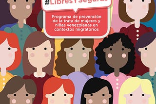 Mulier presenta su Informe #LibresYSeguras sobre venezolanas rescatadas de redes de trata de…