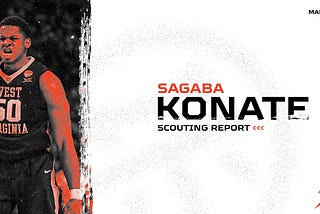 Scouting Report: Sagaba Konate