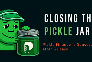 Pickle Finance: Closing the Jar