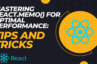 Mastering React.memo() for Optimal Performance: Tips and Tricks