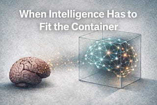 When Intelligence Has to Fit the Container