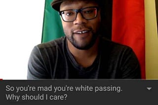 So you’re mad you look white, why should I care?