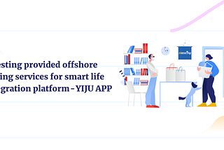 51testing provided offshore testing services for smart life integration platform — YIJU APP