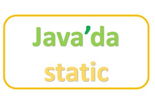 Java’da Static Anahtar Kelimesi