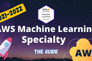 How I passed the AWS Machine Learning Specialty certification