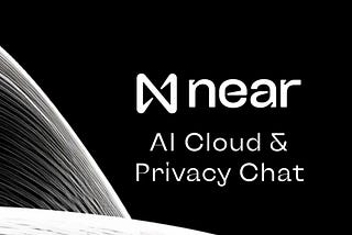 NEAR AI Cloud & Private Chat: Bringing Confidential AI to Everyone