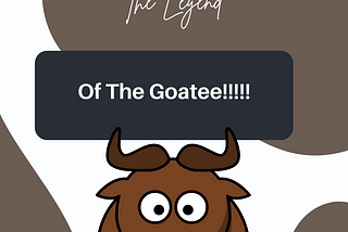 The Legend Of The Goatee!