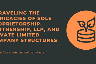 Navigating Business Landscapes in India: Unraveling the Intricacies of Sole Proprietorship…