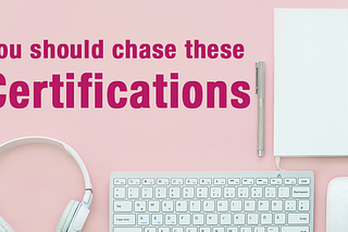 8 Certifications You Should Chase