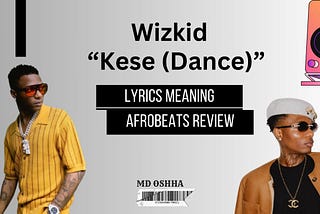 Wizkid — “Kese (Dance)” Afrobeats Lyrics Meaning & Translation