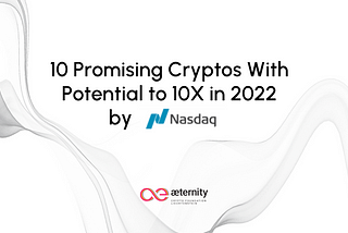 Nasdaq |10 Promising Cryptos With Potential to 10X in 2022
