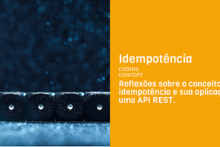 Vamos falar de Idempotência