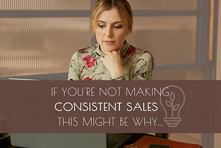 If you’re struggling to make consistent sales in your business… this might be why 👇