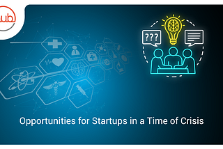 Opportunities for Startups in a Time of Crisis