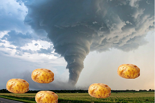 A photo of a tornado surrounded by potatoes