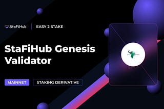 Easy 2 Stake, StaFiHub Genesis Validator on Mainnet