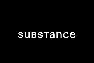 WHAT IS SUBSTANCE?