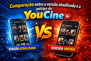 Comparação entre a versão atualizada e a antiga do YouCine