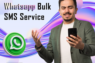 The Power of WhatsApp Bulk SMS Service: Transforming Business Communication