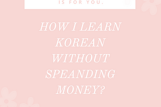 How to learn Korean language without spending money?