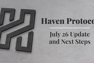 Haven Protocol: July 26 Update and Next Steps
