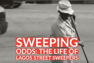 Sweeping odds: the life of Lagos street sweepers