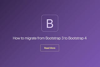 Migration from Bootstrap 3 to Bootstrap 4