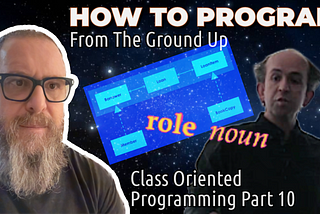 31-How To Program From Ground Up With Minimal BS — Class Oriented Programming — Part 10— Naming