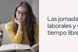 Equilibrar las jornadas laborales y el tiempo libre