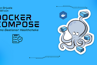 Dominando Docker: Definición de health checks en docker compose