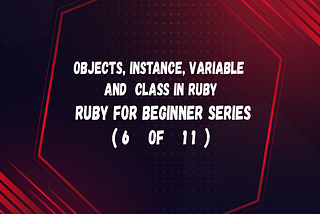 Objects, Instance, Variable and Class in Ruby (6 of 11)