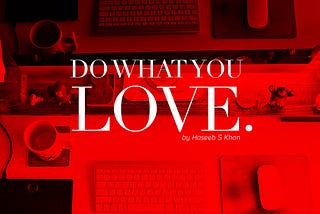 Do what You Love.