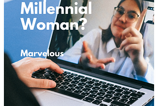 What Makes An Ideally Empowered Millennial Woman?