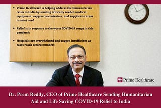 Dr. Prem Reddy, CEO of Prime Healthcare Sending Humanitarian Aid and Life Saving COVID-19 Relief to…