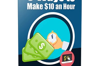 Three Ways to Make $10 an Hour!