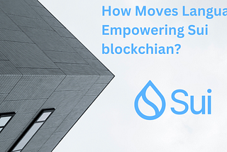 How Moves Language Empowering Sui blockchian?