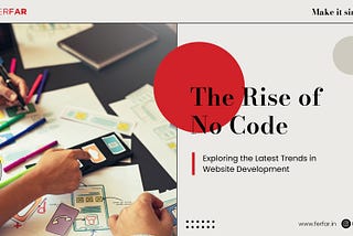 The Rise of No Code: Exploring the Latest Trends in Website Development
